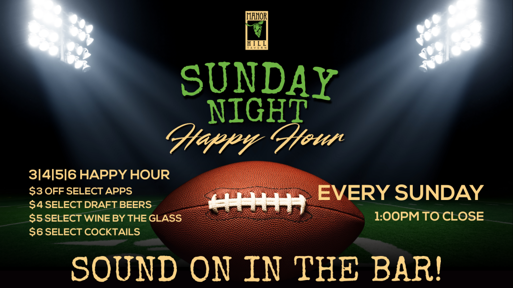 Join us every Sunday throughout the NFL season for our 3|4|5|6 Happy Hour at Manor Hill Tavern! Sound will be on in the bar!